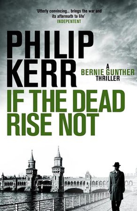 If the Dead Rise Not - An electrifying World War Two espionage thriller (ebok) av Philip Kerr