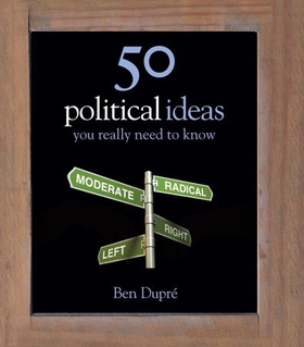 50 Political Ideas You Really Need to Know (ebok) av Ben Dupre