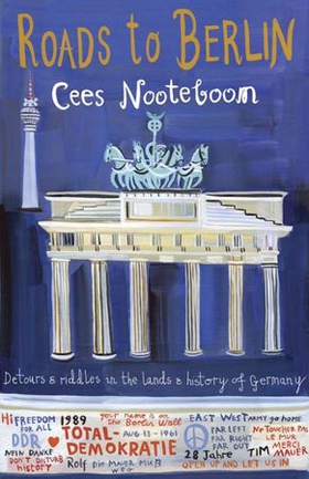 Roads to Berlin (ebok) av Cees Nooteboom