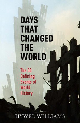 Days That Changed the World - The 50 Defining Events of World History (ebok) av Hywel Williams