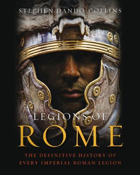 Legions of Rome - The definitive history of every Roman legion (ebok) av STEPHEN DANDO-C