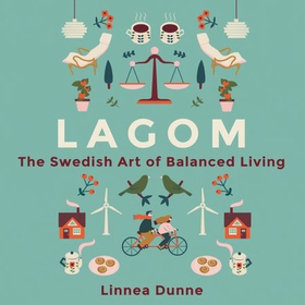 Lagom - The Swedish Art of Balanced Living (lydbok) av Linnea Dunne
