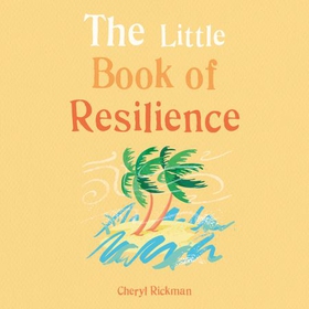 The Little Book of Resilience - Embracing life's challenges in simple steps (lydbok) av Cheryl Rickman