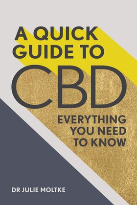 A Quick Guide to CBD - Everything you need to know (ebok) av Dr Julie Moltke