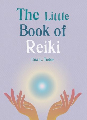 The Little Book of Reiki (ebok) av Una L. Tudor