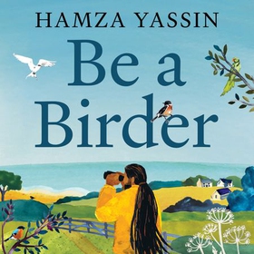 Be a Birder - My love of birdwatching and how to get started (lydbok) av Hamza Yassin