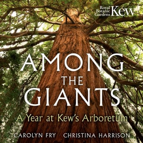 Among the Giants - A Year at Kew's Arboretum (lydbok) av Kew Gardens