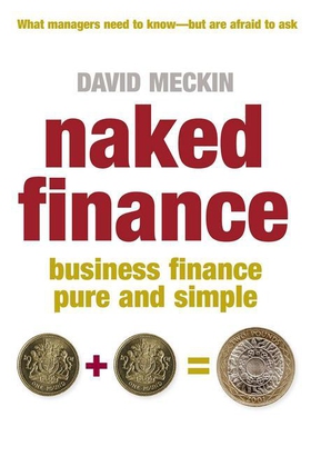 Naked Finance - Business Finance Pure and Simple (ebok) av David Meckin