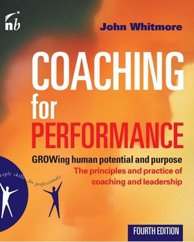 Coaching for Performance - The Principles and Practice of Coaching and Leadership FULLY REVISED 25TH ANNIVERSARY EDITION (ebok) av John Whitmore
