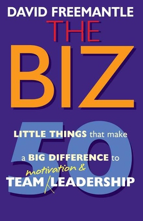The Biz - 50 Little Things to Make a Big Difference to Motivation and Team Leadership (ebok) av David Freemantle