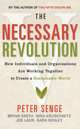 The Necessary Revolution - How Individuals and Organizations are Working Together to Create a Sustainable World (ebok) av Bryan Smith