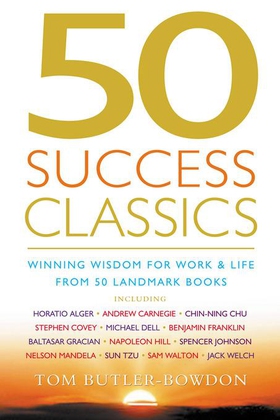 50 Success Classics - Winning Wisdom For Work & Life From 50 Landmark Books (ebok) av Tom Butler Bowdon