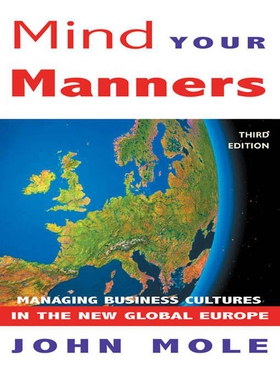 Mind Your Manners - Managing Business Cultures in the New Global Europe (ebok) av John Mole