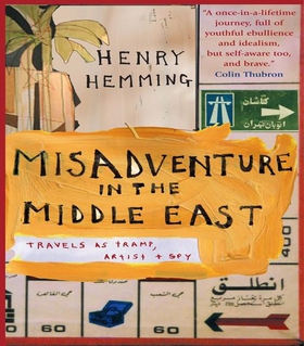 Misadventure in the Middle East - Travels as a Tramp, Artist and Spy (ebok) av Henry Hemming