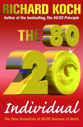 The 80/20 Individual - The Nine Essentials of 80/20 Success at Work (ebok) av Richard Koch