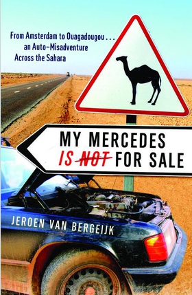 My Mercedes Is Not for Sale - From Amsterdam to Ouagadougou - An Auto-Misadventure Across the Sahara (ebok) av Jeroen van Bergeijk