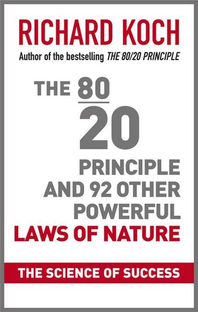 The 80/20 Principle and 92 Other Powerful Laws of Nature - The Science of Success (ebok) av Richard Koch