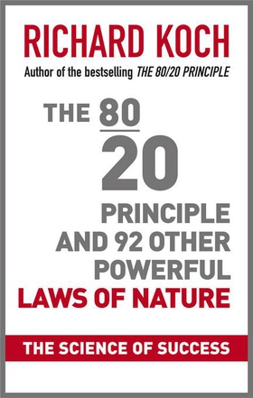 The 80/20 Principle and 92 Other Powerful Laws of Nature