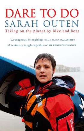 Dare to Do - Taking on the planet by bike and boat (ebok) av Sarah Outen