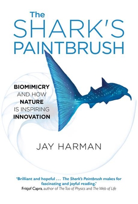 The Shark's Paintbrush - Biomimicry and How Nature is Inspiring Innovation (ebok) av Jay Harman