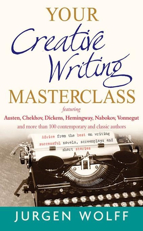 Your Creative Writing Masterclass - featuring Austen, Chekhov, Dickens, Hemingway, Nabokov, Vonnegut, and more than 100 Contemporary and Classic Authors (ebok) av Jurgen Wolff