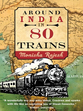 Around India in 80 Trains - One of the Independent's Top 10 Books about India (ebok) av Monisha Rajesh