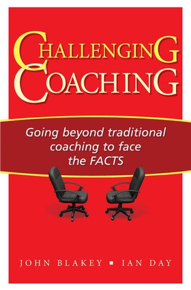 Challenging Coaching - Going Beyond Traditional Coaching to Face the FACTS (ebok) av Ian Day