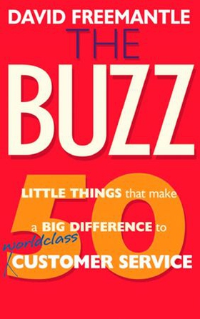 The Buzz - 50 Little Things that Make a Big Difference to Worldclass Customer Service (ebok) av David Freemantle