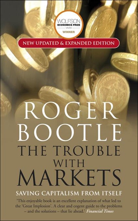 The Trouble with Markets - Saving Capitalism from Itself (ebok) av Roger Bootle
