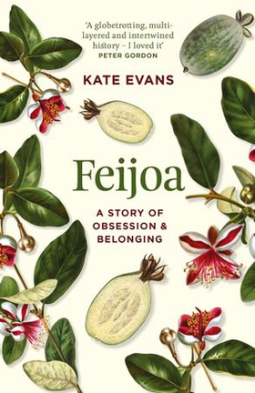 Feijoa - A story of obsession and belonging (ebok) av Kate Evans