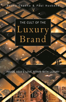 The Cult of the Luxury Brand - Inside Asia's Love Affair with Luxury (ebok) av Paul Husband