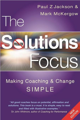 The solutions focus - making coaching and change simple (ebok) av Mark McKergow