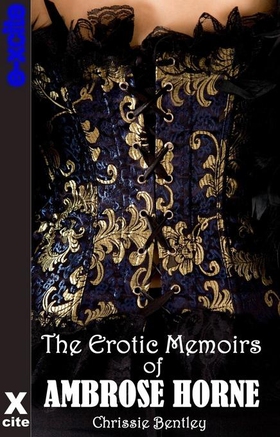 The Erotic Memoirs of Ambrose Horne (ebok) av Chrissie Bentley