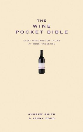 The Wine Pocket Bible - Everything a wine lover needs to know (ebok) av Andrew Smith