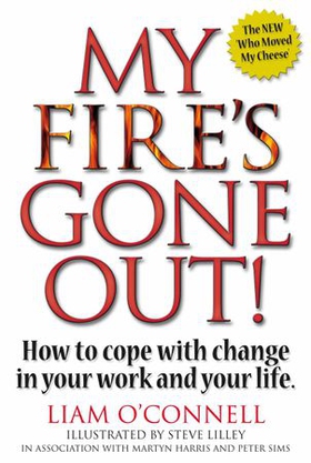 My Fire's Gone Out! - How to Cope With Change in Your Work and Life (ebok) av Liam O'Connell