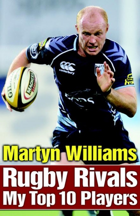 Rugby Rivals - My Top 10 Players (ebok) av Martyn Williams