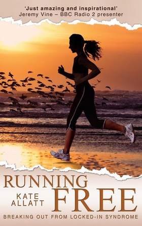Running Free - Breaking Out from Locked-in Syndrome (ebok) av Kate Allatt