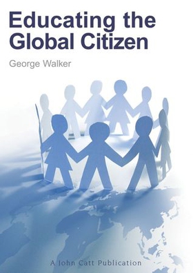 Educating the Global Citizen (ebok) av George Walker