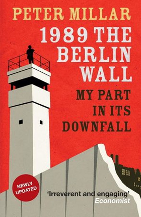 1989 the Berlin Wall - My Part in Its Downfall (ebok) av Peter Millar