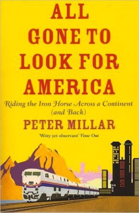 All Gone to Look for America - Riding the Iron Horse Across a Continent (and Back) (ebok) av Peter Millar