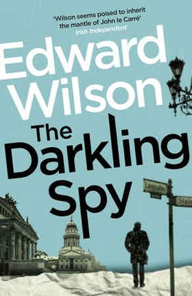 The Darkling Spy - A gripping Cold War espionage thriller by a former special forces officer (ebok) av Edward Wilson