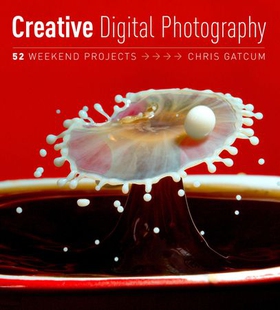 Creative Digital Photography - 52 Weekend Projects (ebok) av Chris Gatcum