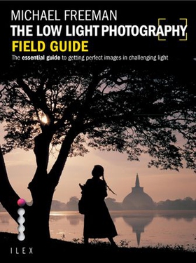 The Low Light Photography Field Guide (ebok) av Michael Freeman