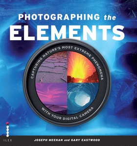Photographing the Elements - Capturing Nature's Most Extreme Phenomena With Your Digital Camera (ebok) av Gary Eastwood