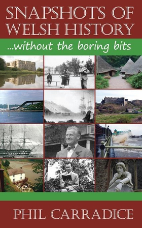 Snapshots of Welsh History - Without the Boring Bits (ebok) av Phil Carradice