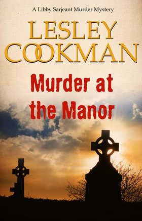 Murder at the Manor - A Libby Sarjeant Murder Mystery (ebok) av Lesley Cookman
