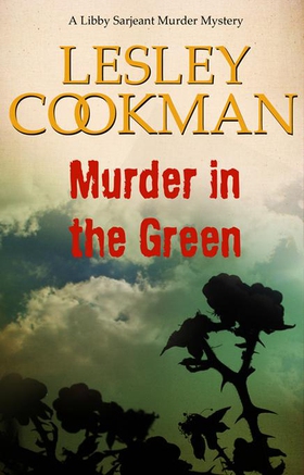 Murder in the Green - A Libby Sarjeant Murder Mystery (ebok) av Lesley Cookman