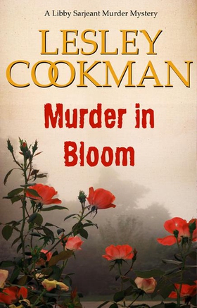 Murder in Bloom - A Libby Sarjeant Murder Mystery (ebok) av Lesley Cookman