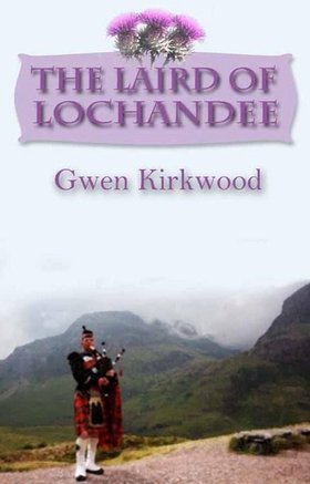 The Laird of Lochandee - The Lochandee Series (ebok) av Gwen Kirkwood