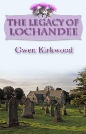 The Legacy of Lochandee - The Lochandee Series (ebok) av Gwen Kirkwood